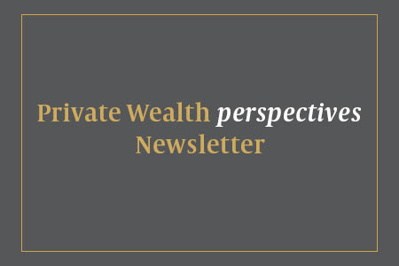 Private Wealth Perspectives Newsletter 450x300 Private Wealth Perspectives Newsletter 450x300
